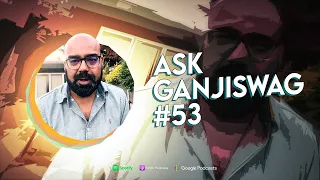 Ask Ganjiswag #53 | Junaid Akram