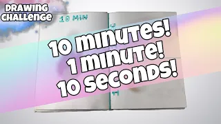 10 Minutes, 1 Minute, 10 Seconds Drawing Challenge | It's not that easy...