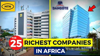 The 25 Richest Companies In Africa 2022...