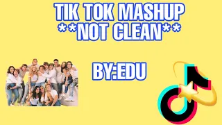 Tik tok Mashup **NOT CLEAN**!