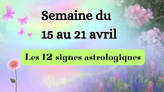 🌸 guidance semaine du 15 au 21 avril signe par signe 💌