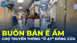 Buôn bán ế ẩm, chợ truyền thống TP.HCM "ồ ạt" đóng cửa, sang sạp | CafeLand