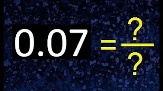 0.07 a fraccion . as fraction . decimal a fraccion