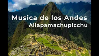 Musica de los Andes /Allapamachupicchu /folklore andes music from Peru