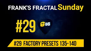 Franks Fractal Sunday # 29 | Factory Presets # 136 - 140 | Frank Steffen Mueller