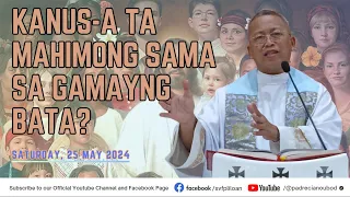 "Kanus-a ta mahimong sama sa gamayng bata?" - 5/25/2024 Misa ni Fr. Ciano Ubod sa SVFP.