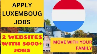 Top 2 Websites in LUXEMBOURG With 5000 Jobs For Foreigners | Apply For FREE