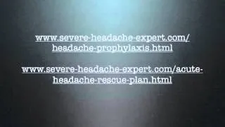 Six Steps You Must Take to Treat Severe Headache - Severe Headache Expert Series Intro