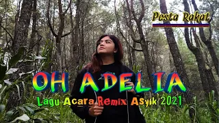 OH ADELIA || Lagu Acara Remix Asyik 2021