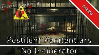 Viscera Cleanup Detail | Pestilent Penitentiary No Incinerator (Failed) | Challenge Cleanup