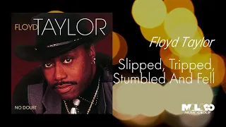 Floyd Taylor - Slipped, Tripped, Stumbled and Fell