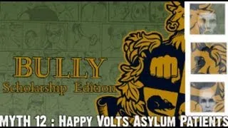 Bully Scholarship Edition Myth Investigations Myth 12 : Happy Volts Asylum Patients
