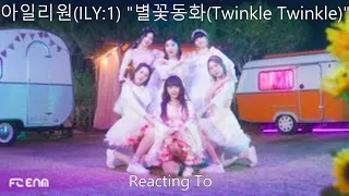 Reacting To - 아일리원(ILY:1) "별꽃동화(Twinkle Twinkle)"