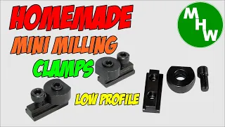 MHW Episode 53 - Mini Milling Clamps - Low Profile