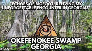 "ECHOES OF BIGFOOT: RELIVING MY UNFORGETTABLE ENCOUNTER IN GEORGIA!" | BIGFOOT SOCIETY 346