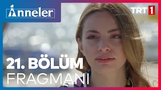 Anneler 21. Bölüm Fragmanı