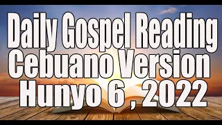 June 6, 2022 Daily Gospel Reading Cebuano Version