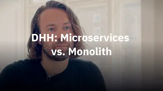 David Heinemeier Hansson: Microservices vs. Monolith