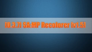 [0.3.7] SA:MP Recolorer [v1.5]