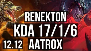 RENEKTON vs AATROX (TOP) | 17/1/6, Legendary, 6 solo kills, 400+ games | KR Master | 12.12