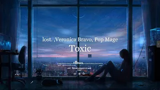 lost. ,Veronica Bravo, Pop Mage - Toxic | Slowed + Reverb