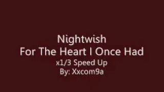 Nightwish - For the Heart I Once Had (x1/3 Speed Up)