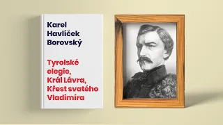 Karel Havlíček Borovský - Tyrolské elegie, Král Lávra, Křest svatého Vladimíra, rozbor a životopis