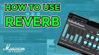 How to Use Reverb Like a Pro (3 Simple Techniques) | musicianonamission.com - Mix School #18