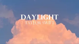 Daylight   Taylor Swift Lyrics Video
