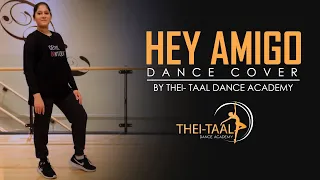 HEY AMIGO DANCE COVER BY THEI-TAAL DANCE ACADEMY