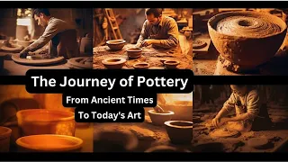 The Fascinating Journey of Pottery: From Ancient Times to Today