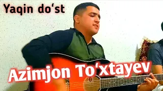 Azimjon Toʻxtayev Ijrosida Yaqin doʻst 🔥 Mana Gitara bilan jonli ijro gap yoʻq 👍👍👍