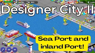 Designer City 2 | Building a Sea and Inland Port