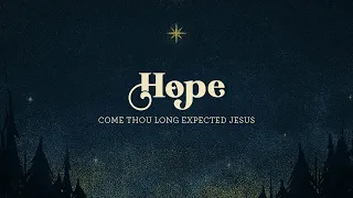 Come Thou Long Expected Jesus