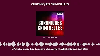 L’Affaire Jean-Luc Lemaire : Les amants diaboliques de l’Oise | Chroniques Criminelles