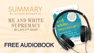 Summary of Me and White Supremacy by Layla Saad | Free Audiobook