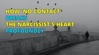 🔴How No Contact Breaks the Narcissist's Heart Profoundly | Narc Pedia | NPD