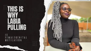 this is how labia pulling is done. it's female genital mutilation. the girl child activist explains.