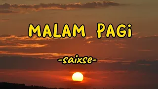 Malam Pagi - Saixse - (lirik musik)