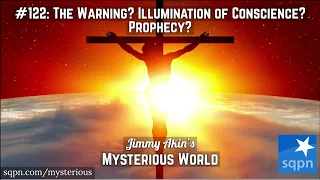 The Warning? The Illumination of Conscience? (Catholic Prophecy?) - Jimmy Akin's Mysterious World