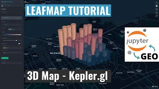 Leafmap Tutorial - Creating 3D Maps with Leafmap and Kepler.gl