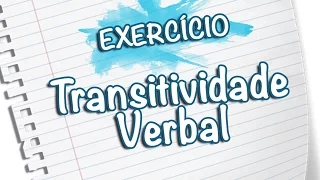 Transitividade Verbal - Exercícios [Prof Noslen]