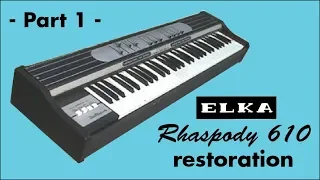 Elka Rhapsody 610 restoration - part 1 -