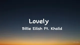 Lovely - Billie Eilish |  Ft. Khalid (Lyrics)