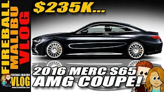 $235K 2016 MERCEDES BENZ S65 AMG Coupe - Fireball Malibu Vlog 416