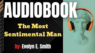 The Most Sentimental Man audiobook by: Evelyn E. Smith - #audiobooks full length#fantasy audiobook