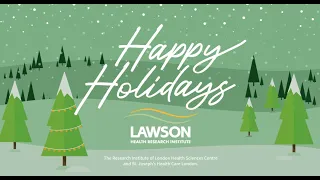 Season's Greetings from Lawson Health Research Institute