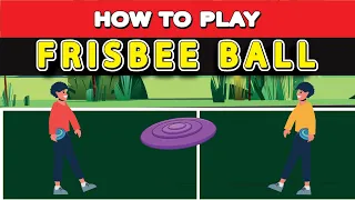 How to Play Frisbee Ball? an amalgamation of catch and Frisbee.