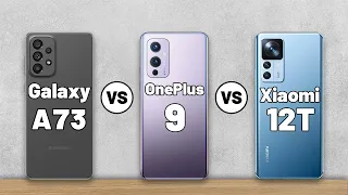 Galaxy A73 vs OnePlus 9 vs Xiaomi 12T