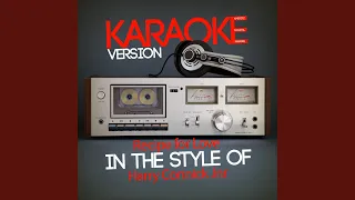 Recipe for Love (In the Style of Harry Connick Jnr) (Karaoke Version)